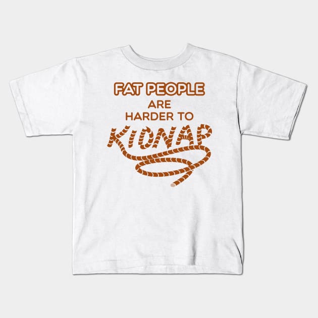 Fat People are Harder to Kidnap - Funny Weight Gifts Kids T-Shirt by Shirtbubble